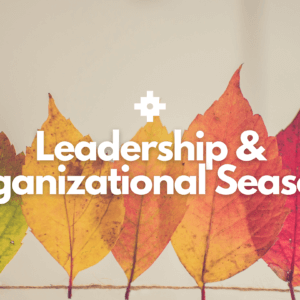Leadership and Organizational Seasons Mini-Course